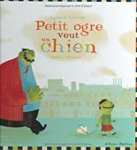 Couverture du livre Petit ogre veut un chien - Agnes De Lestrade - Fabienne Cinquin