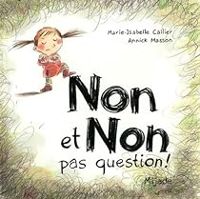 Couverture du livre non et non pas question - Annick Masson - Marie Isabelle Callier