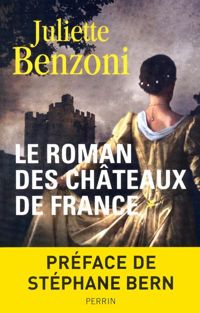 Couverture du livre Le roman des châteaux de France  - Juliette Benzoni