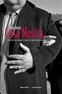 John Dickie - Cosa Nostra : L'histoire de la mafia Sicilienne