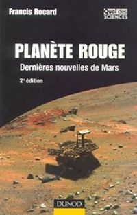 Francis Rocard - Planète Rouge : Dernières nouvelles de Mars