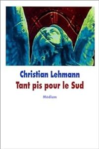 Couverture du livre Tant pis pour le sud - Christian Lehmann