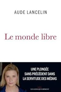 Couverture du livre Le monde libre - Aude Lancelin