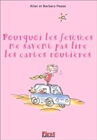 Couverture du livre Pourquoi les femmes ne savent pas lire les cartes routières - Barbara Pease - Allan Pease