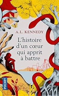 Allison L Kennedy - L'histoire d'un cœur qui apprit à battre