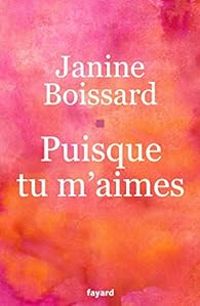 Janine Boissard - Puisque tu m'aimes