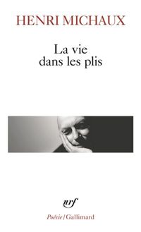 Couverture du livre La Vie dans les plis - Henri Michaux