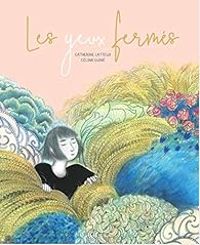 Couverture du livre Les yeux fermés - Catherine Latteux