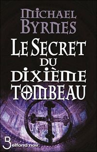 Michael Byrnes - Le Secret du dixième tombeau