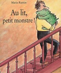 Couverture du livre Au lit, petit monstre ! - Mario Ramos