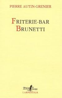 Pierre Autin Grenier - Friterie - Bar Brunetti