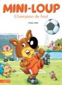 Couverture du livre Mini-Loup : Champion de foot - Philippe Matter