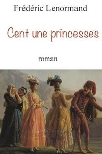 Couverture du livre Cent une princesses - Frederic Lenormand