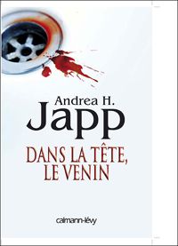 Couverture du livre Dans la tête, le venin - Andrea H Japp