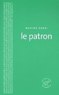 Couverture du livre Le patron - Maxime Gorki