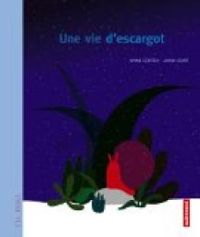 Couverture du livre Une vie d'escargot - Anne Cortey - Janik Coat