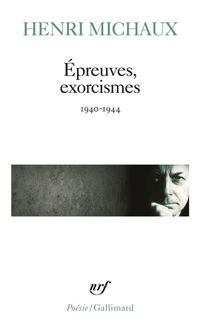 Henri Michaux - Epreuves, exorcismes, 1940-1944