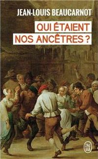 J.-l. Beaucarnot - Qui étaient nos ancêtres ?