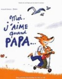 Couverture du livre Moi j'aime quand papa... - Arnaud Almeras - Robin 