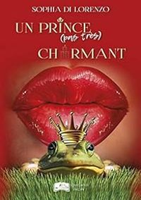 Couverture du livre Un prince (pas très) charmant - Sophia Di Lorenzo