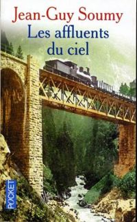 Couverture du livre Les affluents du ciel - Jean Guy Soumy