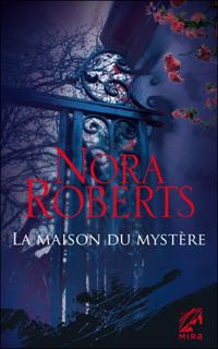 Nora Roberts - La maison du mystère