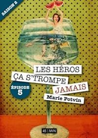 Couverture du livre Les Héros, ça s'trompe jamais  - Marie Potvin