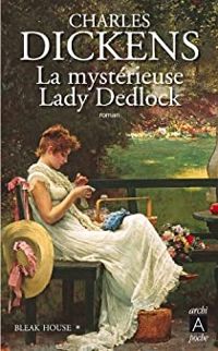 Charles Dickens - La mystérieuse Lady Dedlock