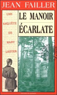 Couverture du livre Les Enquêtes de Marie Lester. Le Manoir écarlate - Jean Failler