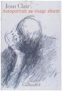 Jean Clair - Autoportrait au visage absent 