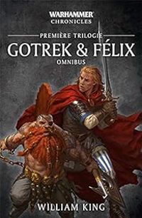 William King - Gotrek et Felix - Intégrale