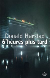 Donald Harstad - 6 heures plus tard