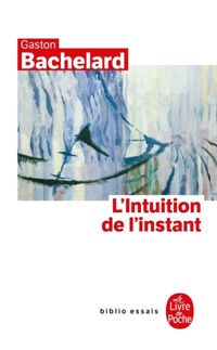 Couverture du livre L'intuition de l'instant - Gaston Bachelard