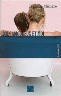 Couverture du livre Mon amoureux et moi - Isabelle Miniere