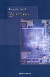 Couverture du livre Vous êtes ici - Francois Gravel