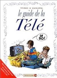 Couverture du livre Le Guide de la télé en BD - Jacky Goupil - Tybo 