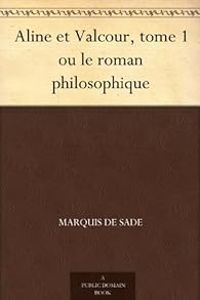 Couverture du livre Aline et Valcour ou le roman philosophique 01 - Marquis De Sade