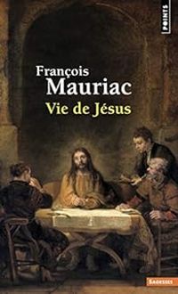 Couverture du livre Vie de jésus - Francois Mauriac