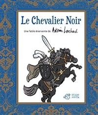 Couverture du livre Le chevalier noir - Antonin Louchard