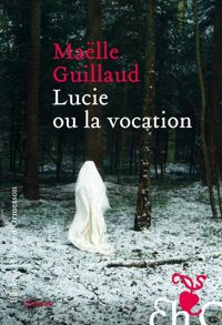 Couverture du livre Lucie ou la vocation - Malle Guillaud