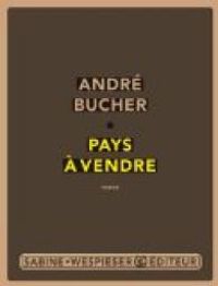 Andre Bucher - Pays à vendre