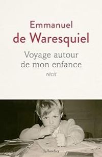 Couverture du livre Voyage autour de mon enfance - Emmanuel De Waresquiel