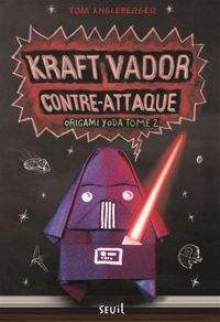 Tom Angleberger - Kraft Vador contre-attaque. Origami Yoda, tome 2 