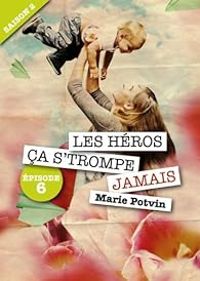 Couverture du livre Les Héros, ça s'trompe jamais  - Marie Potvin