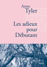 Anne Tyler - Les adieux pour Débutants