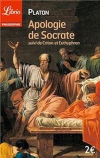  Platon - Apologie de Socrate - Criton - Euthyphron