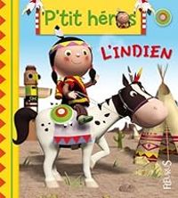 Couverture du livre P'tit héros : L'Indien - Emilie Beaumont - Nathalie Belineau