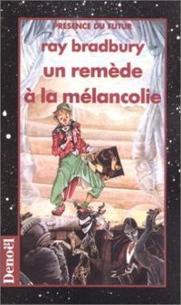 Ray Bradbury - Un remède à la mélancolie