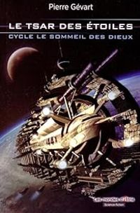 Couverture du livre Le sommeil des dieux : Le tsar des étoiles - Pierre Gevart