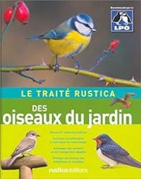 Couverture du livre Le traité Rustica des oiseaux du jardin - Guilhem Lesaffre - Emmanuel Risi - Catherine Levesque Lecointre